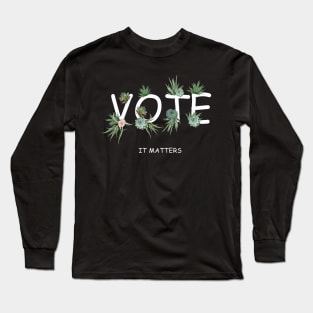 Election 2020 vote is matters Long Sleeve T-Shirt